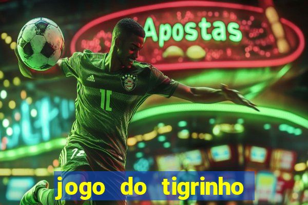 jogo do tigrinho aposta minima